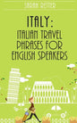 Italy: Italian Travel Phrases for English Speakers: The most useful 1.000 phrases to get around when traveling in Italy - Paperback