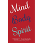 Mind Body Spirit - Paperback