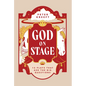 God on Stage: 15 Plays That Ask the Big Questions - Paperback