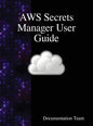 AWS Secrets Manager User Guide - Hardcover