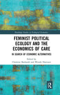 Feminist Political Ecology and the Economics of Care: In Search of Economic Alternatives - Paperback