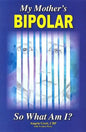 My Mother's Bipolar, So What Am I? - Paperback