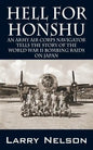 Hell for Honshu: An Army Air Corps Navigator Tells the Story of the World War II Bombing Raids on Japan - Paperback