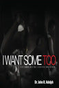 I Want Some Too: A Life-Changing Look at Paul's Letter to the Church in Ephesus - Paperback