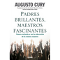 Padres Brillantes, Maestros Fascinantes: Nunca Volverás a Ver La Educación de la Misma Manera - Paperback