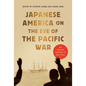 Japanese America on the Eve of the Pacific War: An Untold History of the 1930s - Paperback