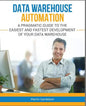 Data Warehouse Automation: A Pragmatic Guide to the Easiest and Fastest Development of Your Data Warehouse - Paperback