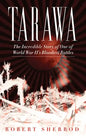 Tarawa: The Incredible Story of One of World War II's Bloodiest Battles - Paperback