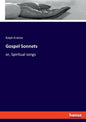 Gospel Sonnets: or, Spiritual songs - Paperback