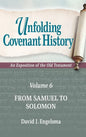 Unfolding Covenant History: An Exposition of the Old Testament: Volume 6: From Samuel to Solomon - Hardcover