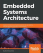 Embedded Systems Architecture: Explore architectural concepts, pragmatic design patterns, and best practices to produce robust systems - Paperback