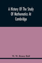 A History Of The Study Of Mathematics At Cambridge - Paperback