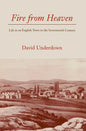 Fire from Heaven: Life in an English Town in the Seventeenth Century - Paperback