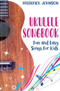 Ukulele Songbook: Fun and Easy Songs For Kids - Paperback