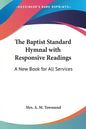The Baptist Standard Hymnal with Responsive Readings: A New Book for All Services - Paperback
