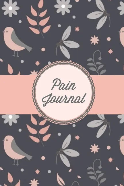 Pain Journal: Daily Track Triggers, Log Chronic Symptoms, Record Doctor & Personal Treatment, Management Information, Patterns Tracking Notebook, Book - Paperback