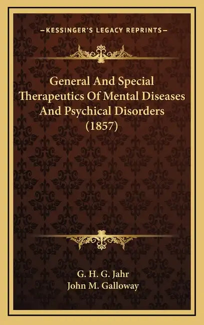 General and Special Therapeutics of Mental Diseases and Psychical Disorders (1857) - Hardcover