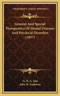 General and Special Therapeutics of Mental Diseases and Psychical Disorders (1857) - Hardcover