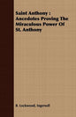 Saint Anthony: Ancedotes Proving the Miraculous Power of St. Anthony - Paperback