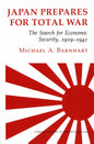 Japan Prepares for Total War: The Search for Economic Security, 1919 1941 - Paperback