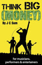 Think Big (Money) for Musicians, Performers & Entertainers - Paperback