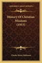 History Of Christian Missions (1915) - Paperback