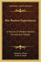 Her Boston Experiences: A Picture of Modern Boston Society and People - Paperback