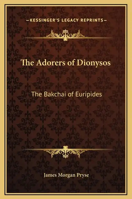 The Adorers of Dionysos: The Bakchai of Euripides - Hardcover