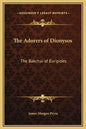 The Adorers of Dionysos: The Bakchai of Euripides - Hardcover
