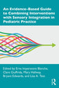 An Evidence-Based Guide to Combining Interventions with Sensory Integration in Pediatric Practice - Paperback
