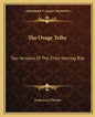 The Osage Tribe: Two Versions of the Child-Naming Rite - Paperback