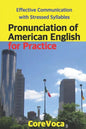 Pronunciation of American English for Practice: Effective Communication with Stressed Syllables - Paperback
