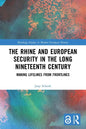 The Rhine and European Security in the Long Nineteenth Century: Making Lifelines from Frontlines - Paperback