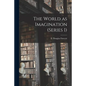 The World as Imagination (series I) [microform] - Paperback