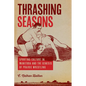Thrashing Seasons: Sporting Culture in Manitoba and the Genesis of Prairie Wrestling - Paperback