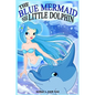 The Blue Mermaid and The Little Dolphin Book 1: Children's Books, Kids Books, Bedtime Stories For Kids, Kids Fantasy - Paperback