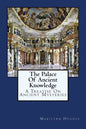 The Palace Of Ancient Knowledge: A Treatise On Ancient Mysteries - Paperback