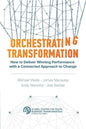Orchestrating Transformation: How to Deliver Winning Performance with a Connected Approach to Change - Paperback