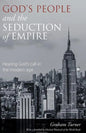 God's People and the Seduction of Empire: Hearing God's call in the modern age - Paperback