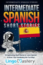 Intermediate Spanish Short Stories: 10 Captivating Short Stories to Learn Spanish & Grow Your Vocabulary the Fun Way! - Paperback
