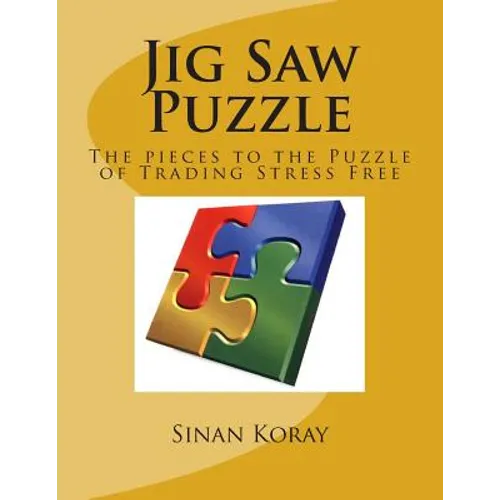 Jig Saw Puzzle: The pieces to the puzzle of Trading Stress Free - Paperback