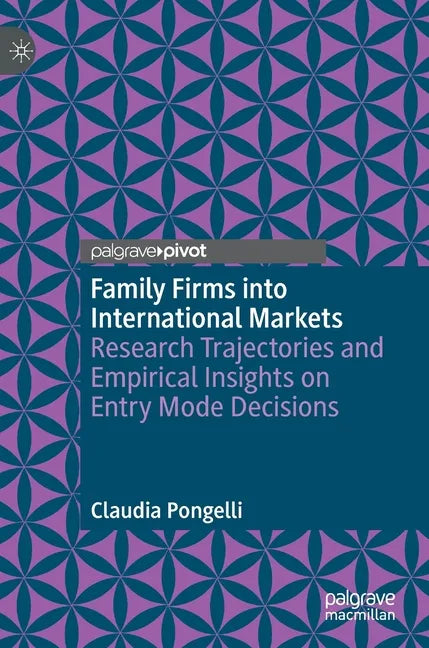 Family Firms Into International Markets: Research Trajectories and Empirical Insights on Entry Mode Decisions - Hardcover