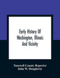 Early History Of Washington, Illinois And Vicinity - Paperback