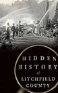 Hidden History of Litchfield County - Hardcover