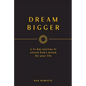 Dream Bigger: A 21-Day Journey to Unlock God's Dream for Your Life - Paperback