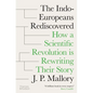 The Indo-Europeans Rediscovered: How a Scientific Revolution Is Rewriting Their Story - Hardcover