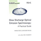 Glow Discharge Optical Emission Spectroscopy: A Practical Guide - Hardcover