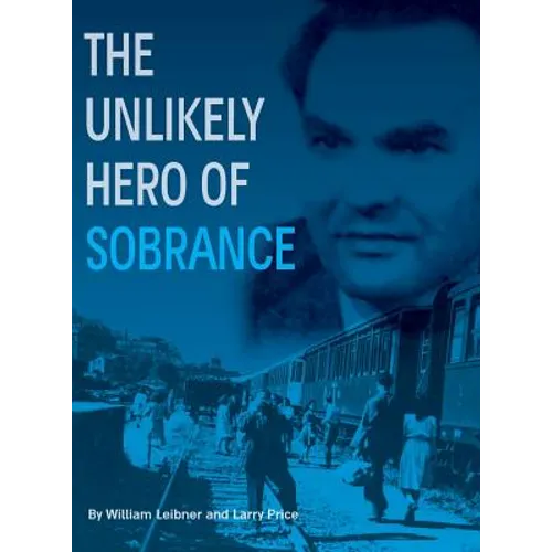 The Unlikely Hero of Sobrance: (sobrance, Slovakia) - Hardcover