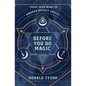 Before You Do Magic: Train Your Mind to Awaken Occult Skills - Paperback