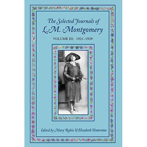 The Selected Journals of L.M. Montgomery: Volume III: 1921-1929 - Paperback